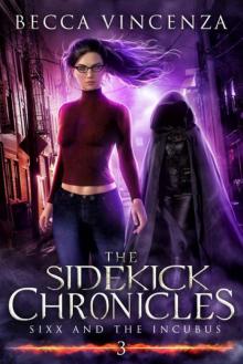 Sixx and the Incubus: The Sidekick Chronicles Read online