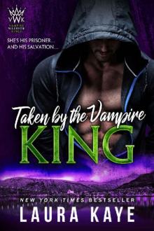 Taken by the Vampire King (Vampire Warrior Kings Book 3) Read online