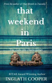That Weekend in Paris (Take Me There(Stand-alone) Book 3) Read online