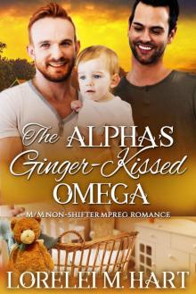 The Alpha's Ginger-Kissed Omega: An M/M Non-Shifter Mpreg Romance (Alpha Kissed Book 5) Read online