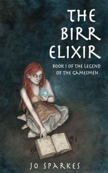 The Birr Elixir: A Fantasy Tale of Heroes, Princes, and an Apprentice's Magic Potion (The Legend of the Gamesmen Book 1) Read online