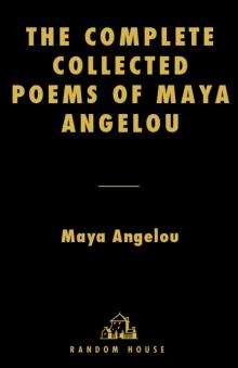 The Complete Collected Poems of Maya Angelou Read online