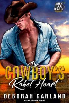The Cowboy's Rebel Heart: An Enemies to Lovers Second Chance Romance (Wild Texas Hearts Book 4) Read online