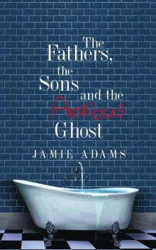 The Fathers, the Sons and the Anxious Ghost Read online