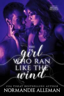 The Girl Who Ran Like The Wind (Myths Retold) Read online