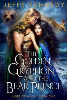 The Golden Gryphon and the Bear Prince: An Epic Fantasy Romance (Heirs of Magic Book 1) Read online