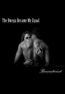 The Omega Became My Equal