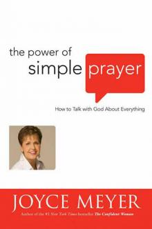The Power of Simple Prayer: How to Talk With God About Everything Read online