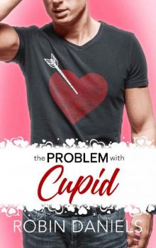 The Problem With Cupid (Holiday Romance Book 2) Read online
