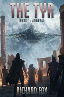 The Tyr: Arrival #1 The Tyr Trilogy Read online