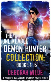 The Unlikeable Demon Hunter Collection: Books 1-6: A Complete Paranormal Romantic Comedy Series