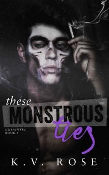 These Monstrous Ties: New Adult Dark Romance (Unsainted Book 1) Read online