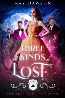 Three Kinds of Lost: A Reverse Harem Academy Romance (The True and the Crown Book 3) Read online