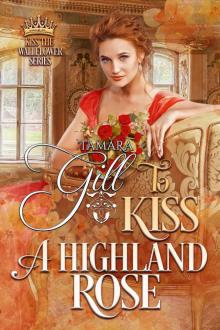 To Kiss a Highland Rose: Kiss the Wallflower, Book 6 Read online