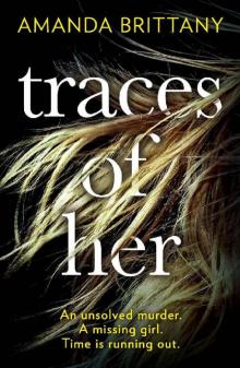 Traces of Her: An utterly gripping psychological thriller with a twist you'll never see coming Read online