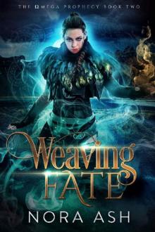 Weaving Fate (The Omega Prophecy Book 2) Read online