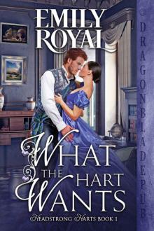 What the Hart Wants (Headstrong Harts Book 1) Read online