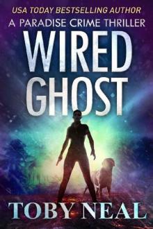 Wired Ghost: Vigilante Justice Thriller Series (Paradise Crime Thriller Book 11) Read online
