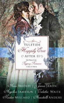 Yuletide Happily Ever After II: An Original Regency Romance Collection Read online