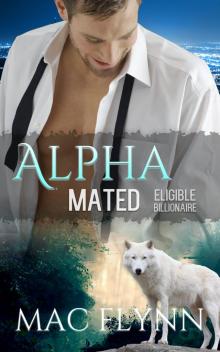Eligible Billionaire: Alpha Mated #1 (Alpha Billionaire Werewolf Shifter Romance) Read online