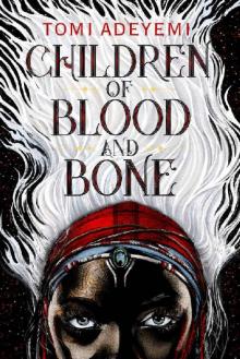 Children of Blood and Bone (Legacy of Orisha) Read online