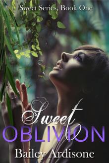 Sweet Oblivion (Sweet Series #1) Read online
