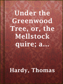 Under the Greenwood Tree; Or, The Mellstock Quire Read online