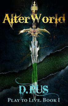 AlterWorld (LitRPG: Play to Live. Book #1) Read online