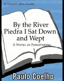 By the River Piedra I Sat Down and Wept: A Novel of Forgiveness Read online