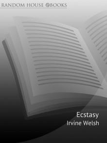 Ecstasy: Three Tales of Chemical Romance Read online