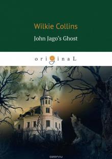 John Jago's Ghost or the Dead Alive Read online