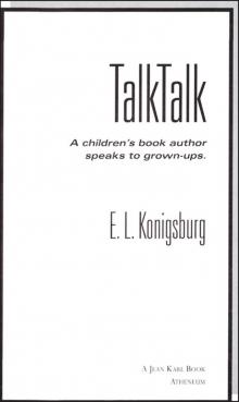 Talk, Talk : A Children's Book Author Speaks to Grown-Ups Read online