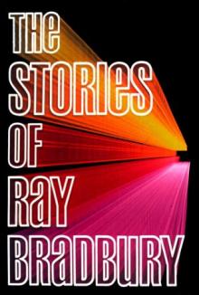 The Stories of Ray Bradbury Read online
