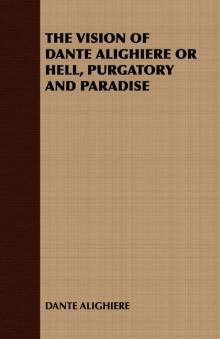 The Vision of Dante Alighiere or Hell, Purgatory and Paradise
