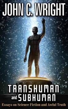 Transhuman and Subhuman: Essays on Science Fiction and Awful Truth Read online