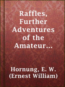 Raffles: Further Adventures of the Amateur Cracksman Read online