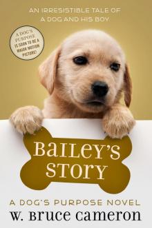 Bailey's Story: A Dog's Purpose Novel