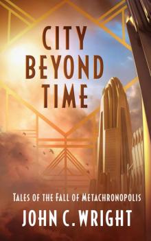 City Beyond Time: Tales of the Fall of Metachronopolis Read online