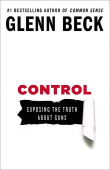 Control: Exposing the Truth About Guns Read online
