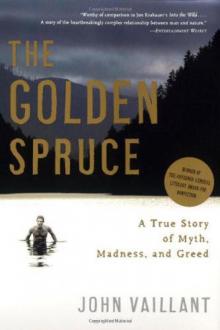 The Golden Spruce: A True Story of Myth, Madness, and Greed Read online