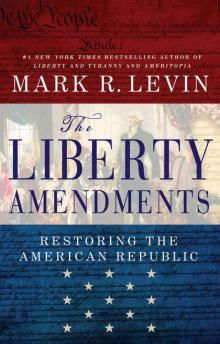 The Liberty Amendments: Restoring the American Republic Read online