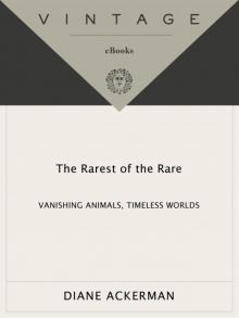 The Rarest of the Rare: Vanishing Animals, Timeless Worlds Read online