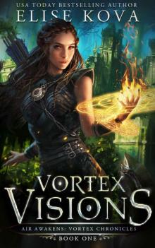Vortex Visions: Air Awakens: Vortex Chronicles Read online