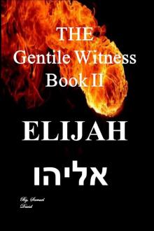 The Gentile Witness Book II Elijah Read online