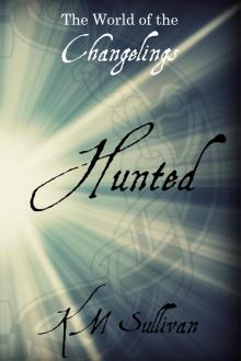 Hunted: The World of the Changelings Read online