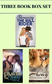 (3 Book Box Set) &quot;Romancing The Bull Rider&quot; &amp; &quot;Craved by The Cowboy&quot; &amp; &quot;Cruise Away with Him&quot;