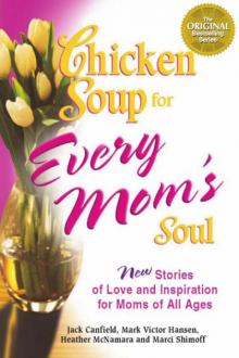 Chicken Soup for Every Mom's Soul Read online