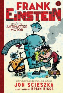 Frank Einstein and the Antimatter Motor Read online