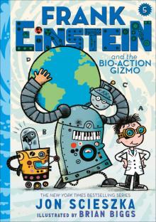 Frank Einstein and the Bio-Action Gizmo Read online