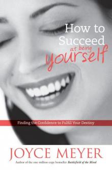 How to Succeed at Being Yourself: Finding the Confidence to Fulfill Your Destiny Read online